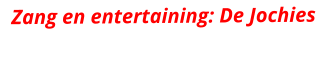 Zang en entertaining: De Jochies